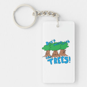 Mess niet met de BOMEN! Sleutelhanger