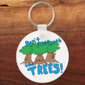 Mess niet met de BOMEN! Sleutelhanger (Voorkant)