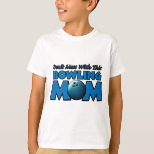 Mess niet met deze Bowling mam copy.png T-shirt