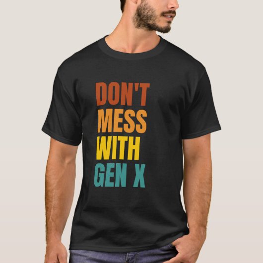 Mess niet met Gen X T-shirt (Voorkant)