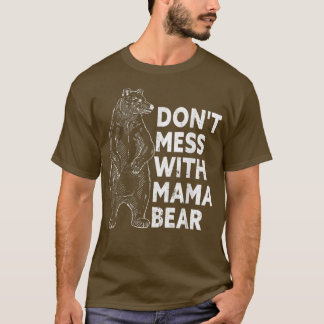 Mess niet met mama Beer Funny Moederdag T-Shi T-shirt