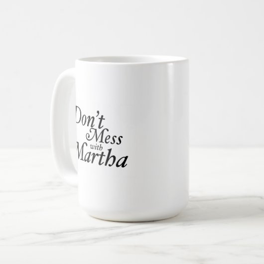 Mess niet met Martha Coffee Mok (Voorkant links)
