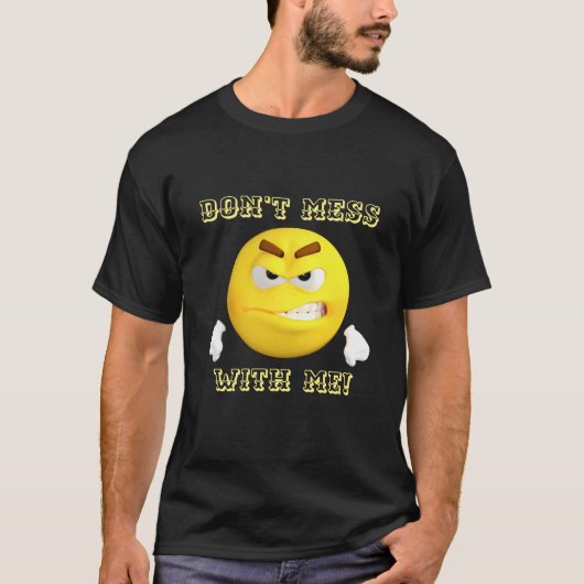 Mess niet met mij! Emoji T-shirt (Voorkant)