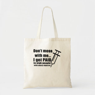 Mess niet met mij... Ik word betaald aan stab peop Tote Bag