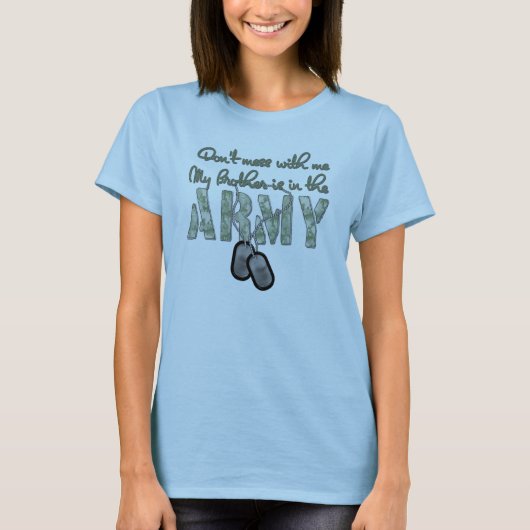 Mess niet met mij mijn broer is in het leger t-shirt (Voorkant)