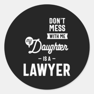 Mess niet met mij mijn dochter is een advocaat ronde sticker