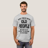 Mess niet met oude mensen. t-shirt (Voorkant volledig)
