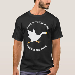 Mess The Honk je krijgt de bonk memes T-shirt