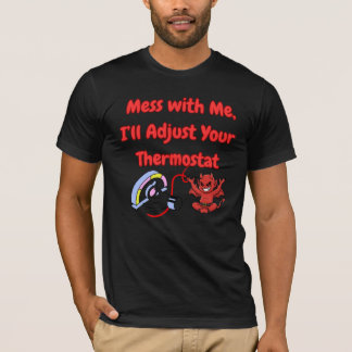 Mess With Me I’ll Adjust Your Thermostat Funny Quo T-shirt