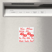 Mess with me you maless with the Whole Trailer Par Magneet (Insitu (Vaatwasser))