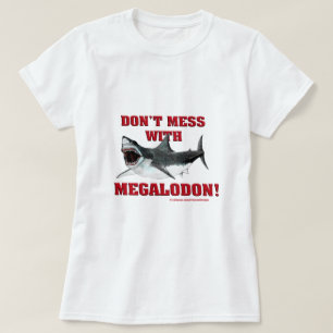 Mess WIth Megalodon niet! T-shirt