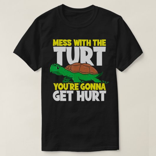 Mess With The Turt You're Gonna Get Hurt Sea Turtl T-shirt (Design voorkant)