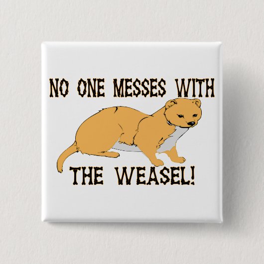 Mess with the Weasel Vierkante Button 5,1 Cm (Voorkant)