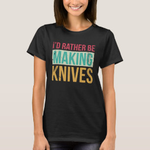 Messenmaker Ik maak liever messen 2 T-shirt