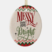Messy and Bright - Funny Kerstfeestdag Keramisch Ornament (Rechts)