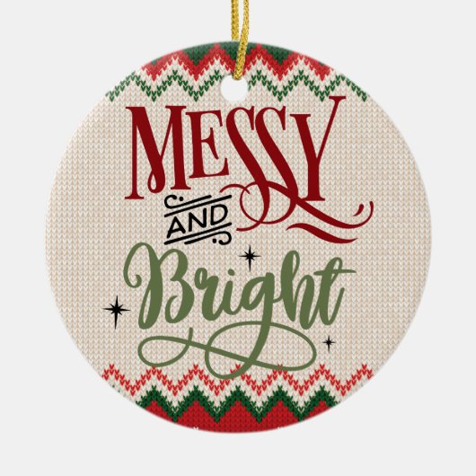 Messy and Bright - Funny Kerstfeestdag Keramisch Ornament (Voorkant)