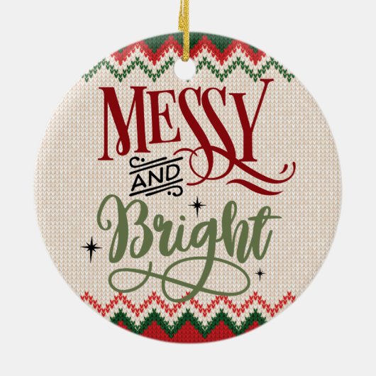 Messy and Bright - Funny Kerstfeestdag Keramisch Ornament (Achterkant)