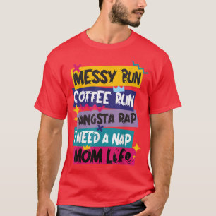 Messy Bun Coffee Run Gangsta Rap Ik heb een kaarte T-shirt