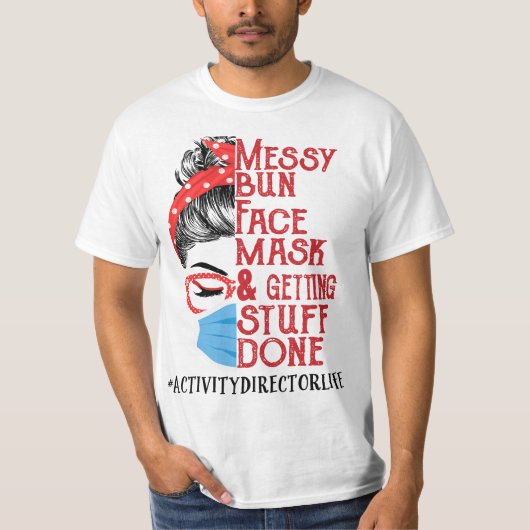 Messy Bun Face Mask Getting Stuff Done Activity Di T-shirt (Voorkant)