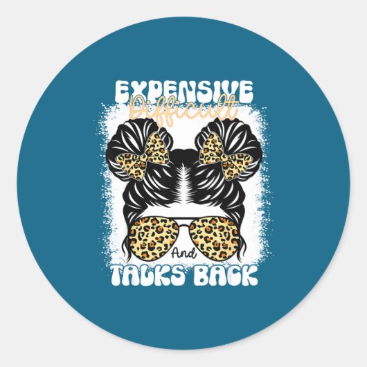 Messy Bun Funny Backtalk, Expensive Difficult And  Ronde Sticker (Voorkant)