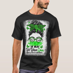 Messy Bun in May We Draag Green Mental Health Awar T-shirt