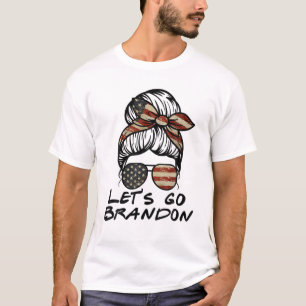 Messy Bun Let's Go Brandon Chant Funny Biden Polit T-shirt