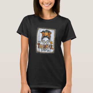 Messy Bun One Thankful Mama Herfst Autumn Thanksgi T-shirt