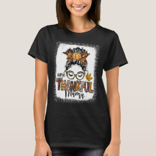Messy Bun One Thankful Mama Herfst Autumn Thanksgi T-shirt