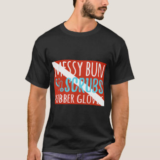 Messy Bun Scrubs Rubber Ghandschoenen Physician As T-shirt