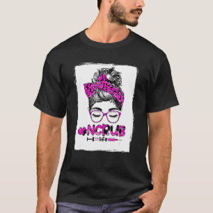 Messy Hair Woman Bun Stethoscope Scrub Life Leopar T-shirt