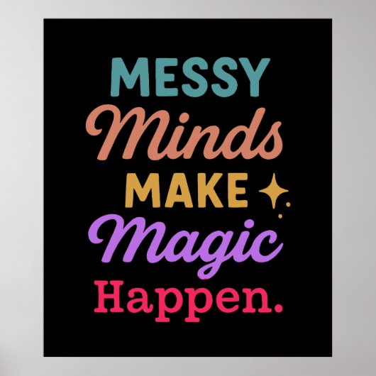 Messy Minds Make Magic Happen Poster (Voorkant)