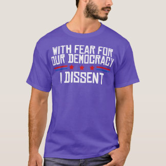 Met angst voor onze democratie ben ik het oneens t-shirt