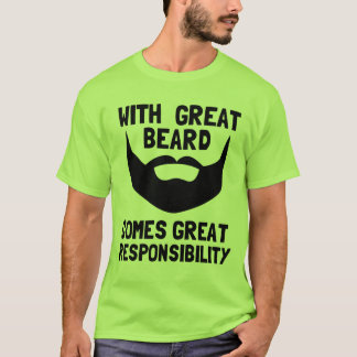 met de grote baard is een grote verantwoordelijkhe t-shirt