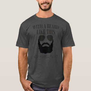 Met dit soort baard die een schimmelspel nodig hee t-shirt