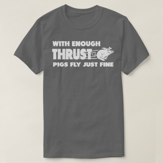 Met genoeg stuwvarkens vliegen gewoon goed t-shirt (Design voorkant)