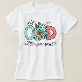 Met God zijn alle dingen mogelijk Christelijk gelo T-shirt