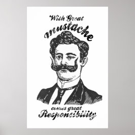 Met grote snor komt grote verantwoordelijkheid. poster