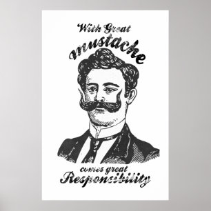 Met grote snor komt grote verantwoordelijkheid. poster