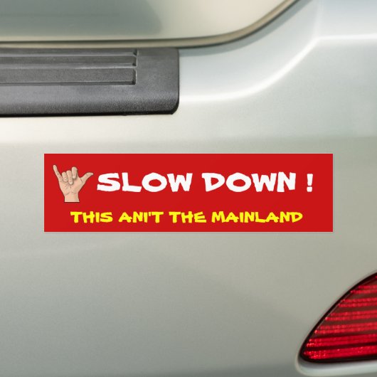 met-het-shaka-teken, SLOW DOWN! DIT IS NIET... Bumpersticker (Op auto)