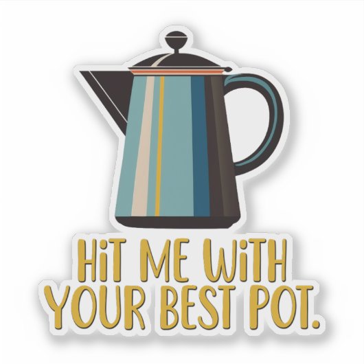 Met je beste potje sticker (Voorkant)