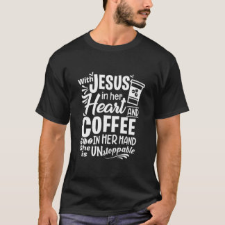 Met Jezus in haar hart & koffie in haar hand Chris T-shirt