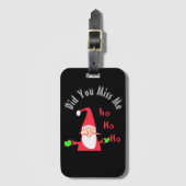 Met Kerstmis heb je me Santa Hohoho missen Bagagelabel (Voorkant (verticaal))