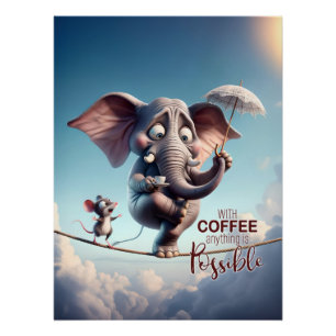 Met koffie is alles mogelijk grillig perfect poster