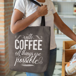 Met koffie zijn alle dingen mogelijk Typografie Draagtas