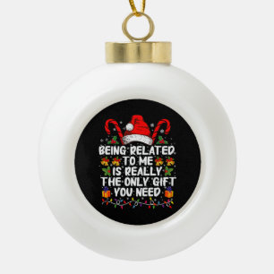 Met mij verwant zijn is echt het enige geschenk keramische bal ornament