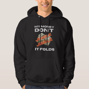 Met mijn geld kun je het niet omhelzen... met een  hoodie