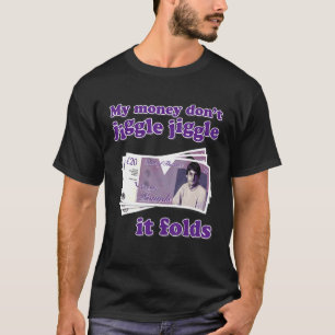 Met mijn geld kun je het niet omhelzen... met een t-shirt