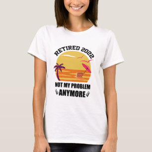 Met pensioen 2022 Niet Mijn Probleem Meer Grappig  T-shirt