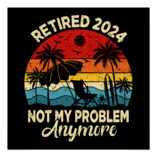 Met pensioen 2024 Niet Mijn Probleem Meer Leuk Perfect Poster