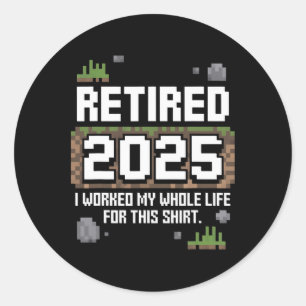 Met pensioen 2025 Ik heb mijn hele leven hiervoor Ronde Sticker